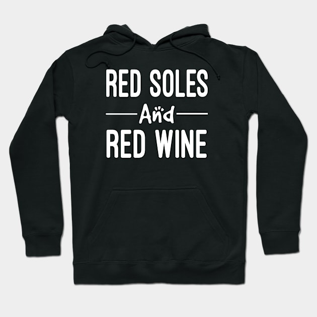 Red Soles And Red Wine | Womans | Trendy Graphic | Humor | Wine Lover | Luxury Graphic Tee Hoodie by First look